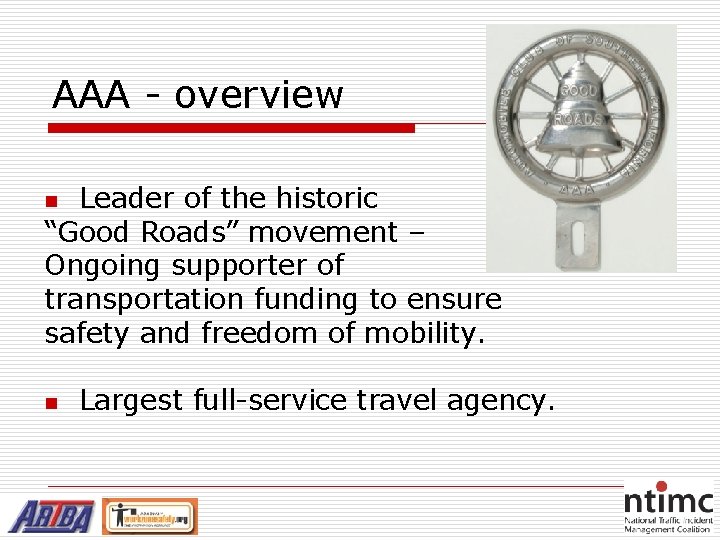 AAA - overview Leader of the historic “Good Roads” movement – Ongoing supporter of