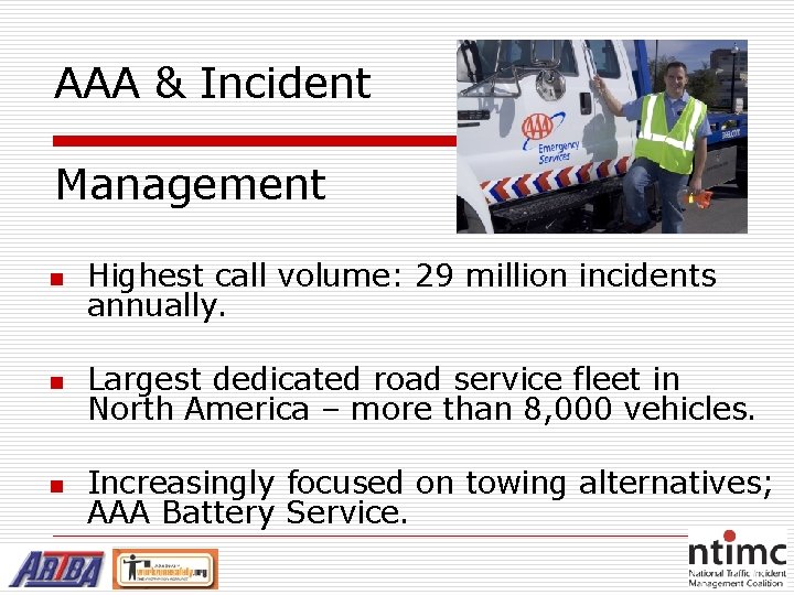 AAA & Incident Management n Highest call volume: 29 million incidents annually. n Largest