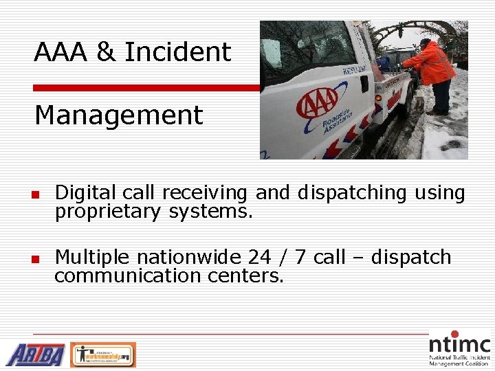 AAA & Incident Management n Digital call receiving and dispatching using proprietary systems. n