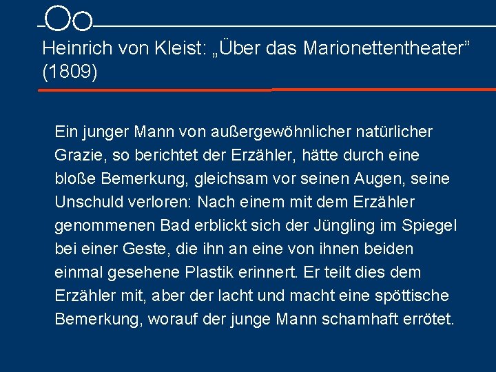 Heinrich von Kleist: „Über das Marionettentheater” (1809) Ein junger Mann von außergewöhnlicher natürlicher Grazie,