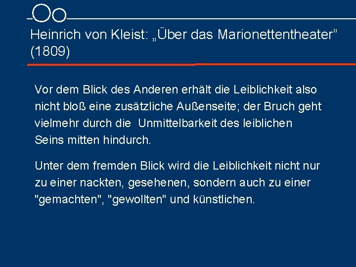 Heinrich von Kleist: „Über das Marionettentheater” (1809) Vor dem Blick des Anderen erhält die