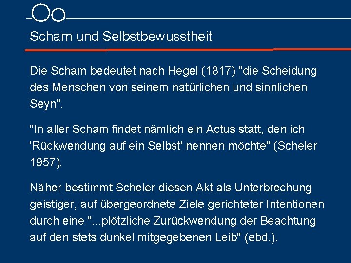 Scham und Selbstbewusstheit Die Scham bedeutet nach Hegel (1817) "die Scheidung des Menschen von
