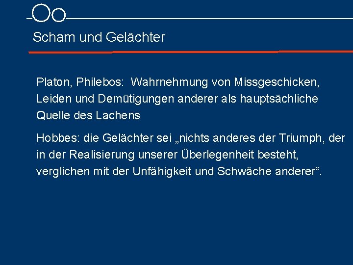 Scham und Gelächter Platon, Philebos: Wahrnehmung von Missgeschicken, Leiden und Demütigungen anderer als hauptsächliche