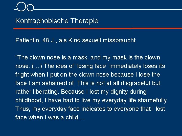 Kontraphobische Therapie Patientin, 48 J. , als Kind sexuell missbraucht “The clown nose is
