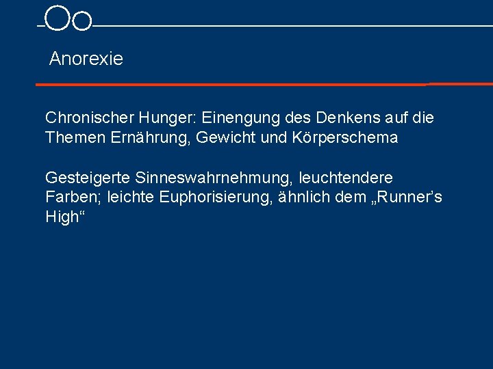 Anorexie Chronischer Hunger: Einengung des Denkens auf die Themen Ernährung, Gewicht und Körperschema Gesteigerte