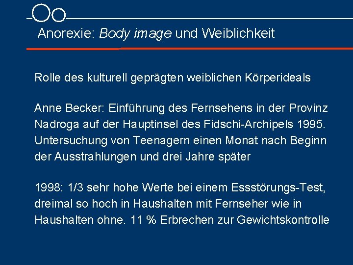 Anorexie: Body image und Weiblichkeit Rolle des kulturell geprägten weiblichen Körperideals Anne Becker: Einführung