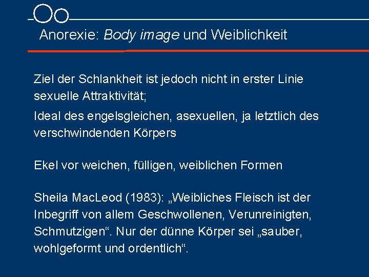 Anorexie: Body image und Weiblichkeit Ziel der Schlankheit ist jedoch nicht in erster Linie