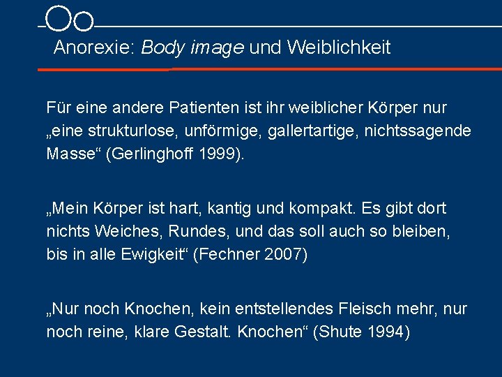 Anorexie: Body image und Weiblichkeit Für eine andere Patienten ist ihr weiblicher Körper nur