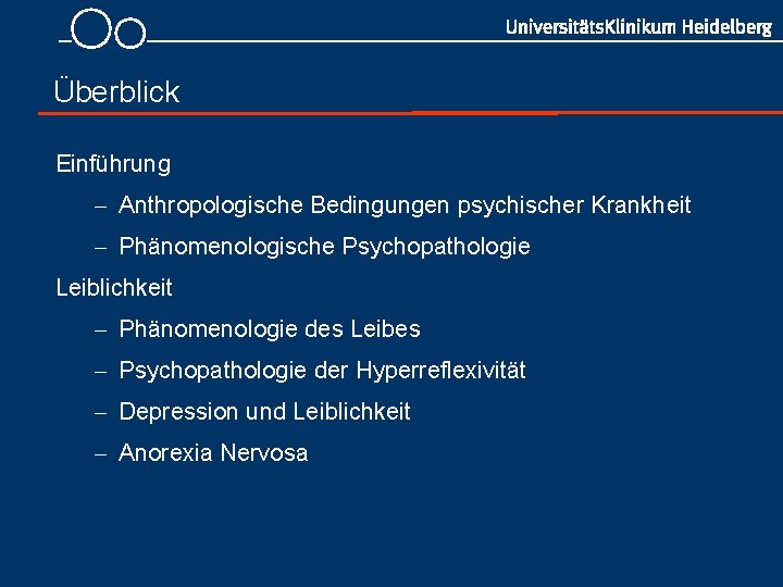 Überblick Einführung - Anthropologische Bedingungen psychischer Krankheit - Phänomenologische Psychopathologie Leiblichkeit - Phänomenologie des