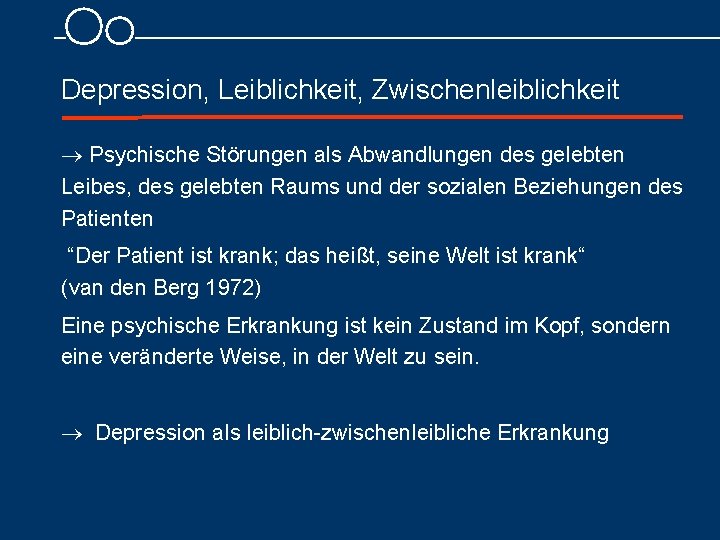 Depression, Leiblichkeit, Zwischenleiblichkeit Psychische Störungen als Abwandlungen des gelebten Leibes, des gelebten Raums und