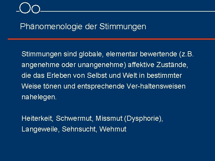 Phänomenologie der Stimmungen sind globale, elementar bewertende (z. B. angenehme oder unangenehme) affektive Zustände,