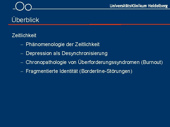 Überblick Zeitlichkeit - Phänomenologie der Zeitlichkeit - Depression als Desynchronisierung - Chronopathologie von Überforderungssyndromen