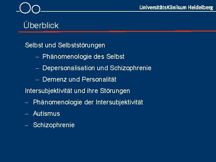 Überblick Selbst und Selbststörungen - Phänomenologie des Selbst - Depersonalisation und Schizophrenie - Demenz