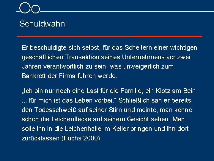 Schuldwahn Er beschuldigte sich selbst, für das Scheitern einer wichtigen geschäftlichen Transaktion seines Unternehmens