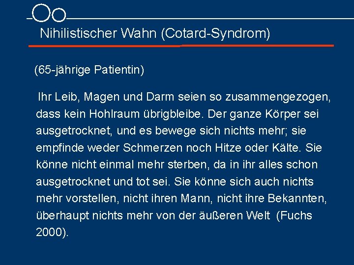 Nihilistischer Wahn (Cotard Syndrom) (65 jährige Patientin) Ihr Leib, Magen und Darm seien so
