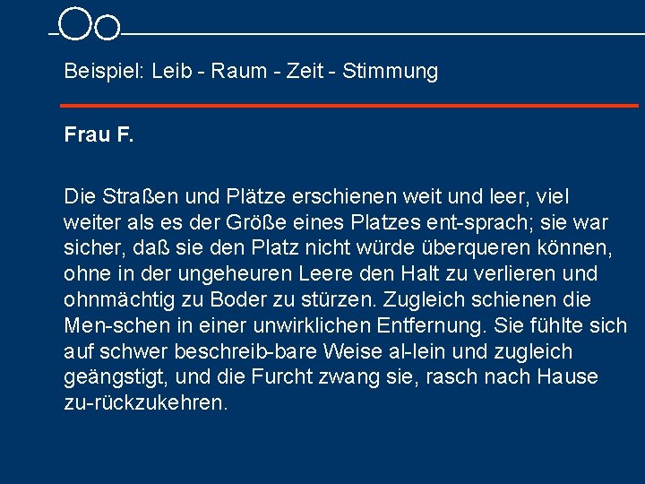 Beispiel: Leib Raum Zeit Stimmung Frau F. Die Straßen und Plätze erschienen weit und