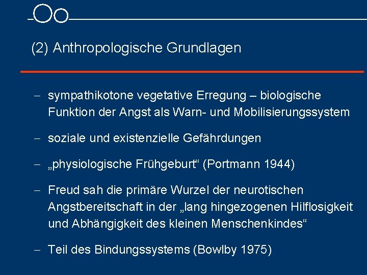 (2) Anthropologische Grundlagen - sympathikotone vegetative Erregung – biologische Funktion der Angst als Warn