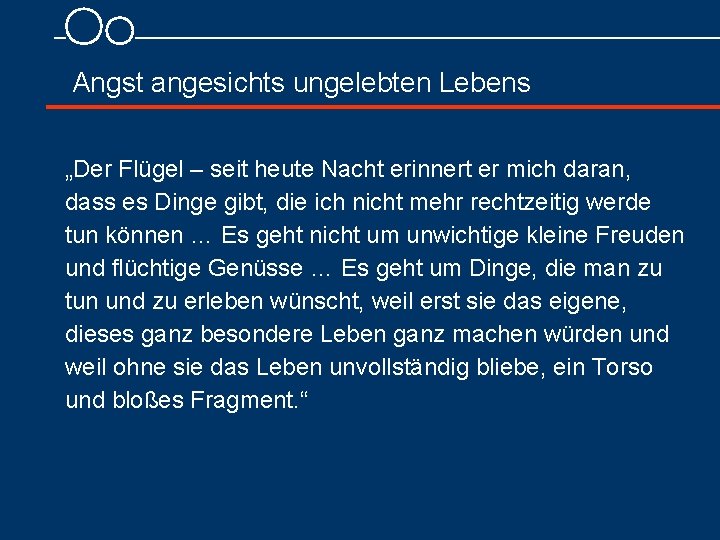 Angst angesichts ungelebten Lebens „Der Flügel – seit heute Nacht erinnert er mich daran,