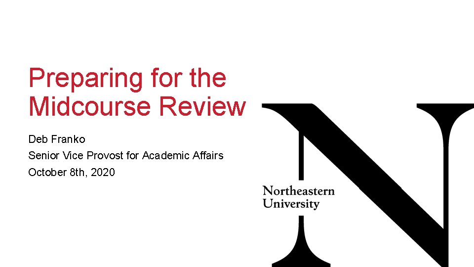 Preparing for the Midcourse Review Deb Franko Senior Vice Provost for Academic Affairs October