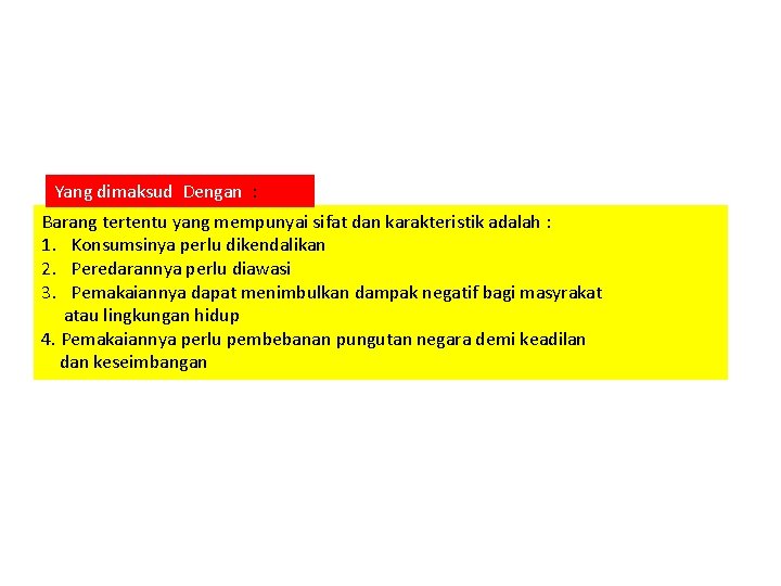 Yang dimaksud Dengan : Barang tertentu yang mempunyai sifat dan karakteristik adalah : 1.