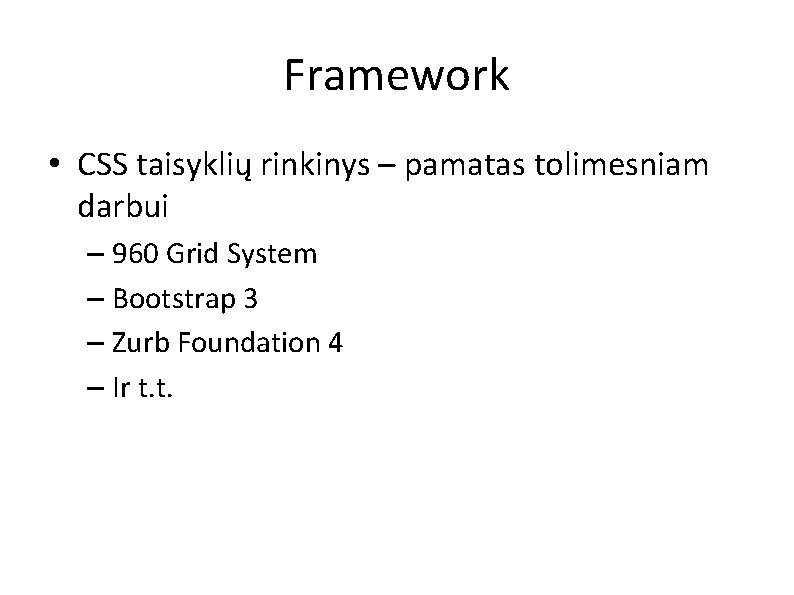 Framework • CSS taisyklių rinkinys – pamatas tolimesniam darbui – 960 Grid System –