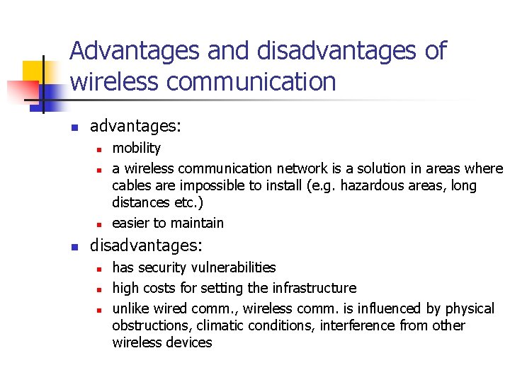 Advantages and disadvantages of wireless communication n advantages: n n mobility a wireless communication