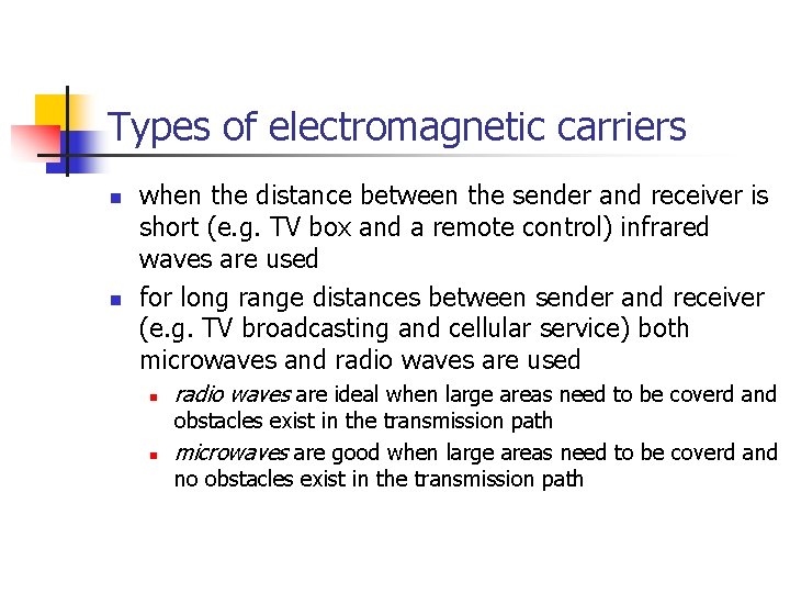 Types of electromagnetic carriers n n when the distance between the sender and receiver