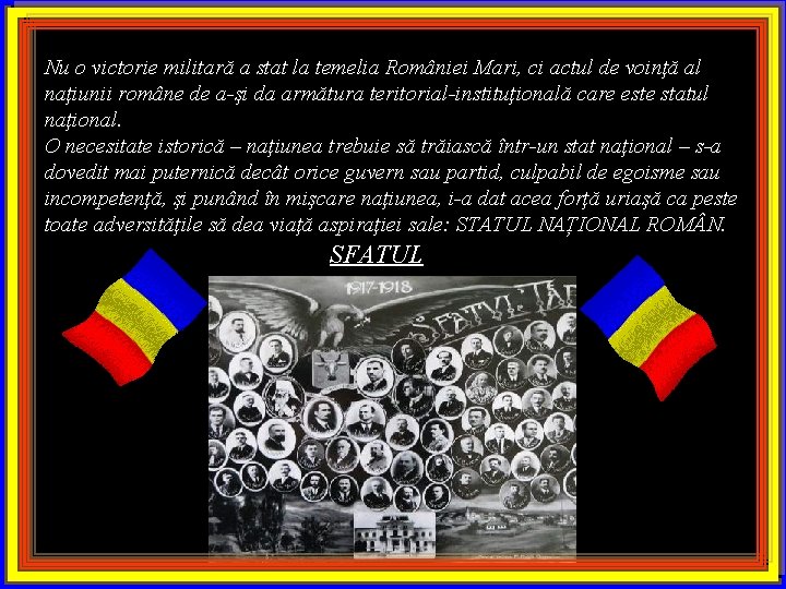 Nu o victorie militară a stat la temelia României Mari, ci actul de voinţă Nu o victorie militară a stat la temelia României Mari, ci actul de voinţă