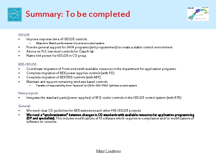 Summary: To be completed ISOLDE: • Improve response time of ISOLDE controls – •