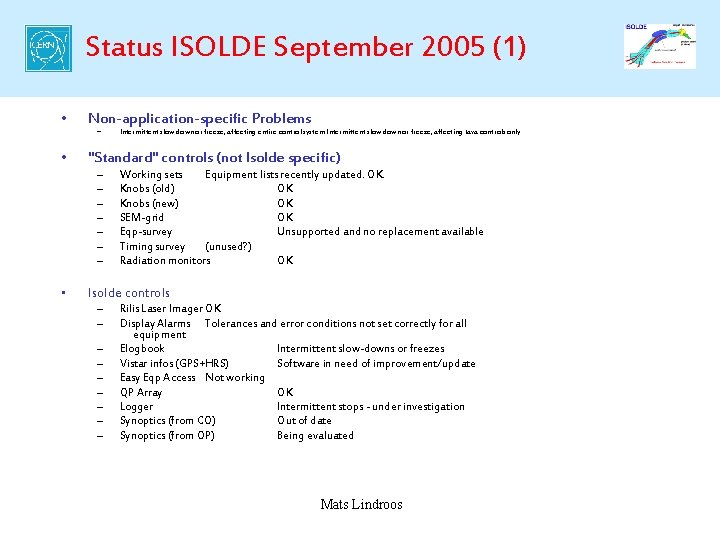Status ISOLDE September 2005 (1) • • Non-application-specific Problems – "Standard" controls (not Isolde