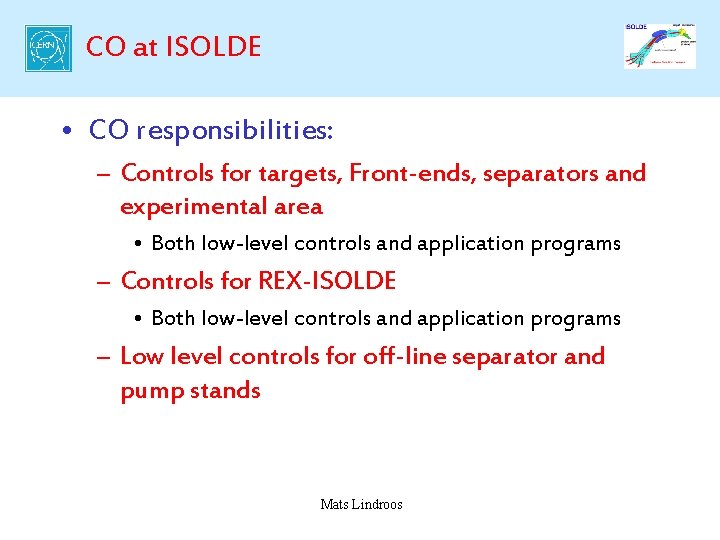 CO at ISOLDE • CO responsibilities: – Controls for targets, Front-ends, separators and experimental