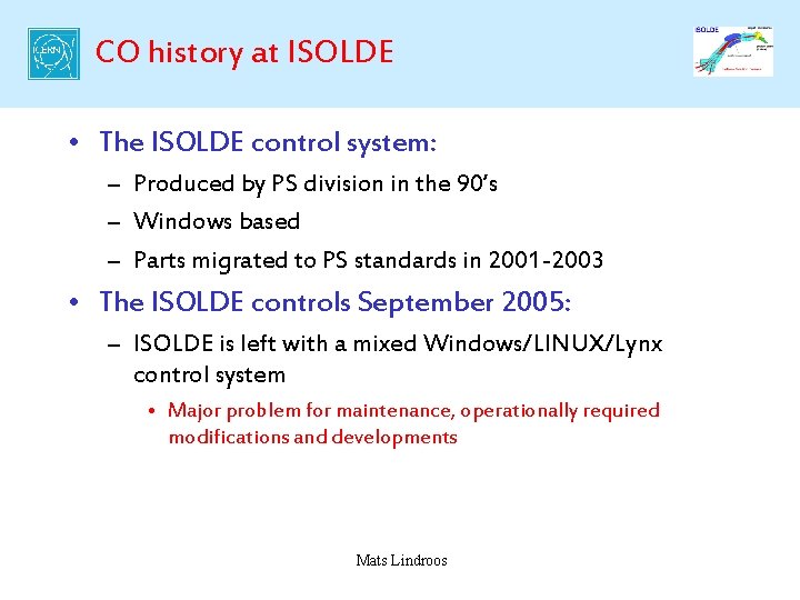 CO history at ISOLDE • The ISOLDE control system: – Produced by PS division