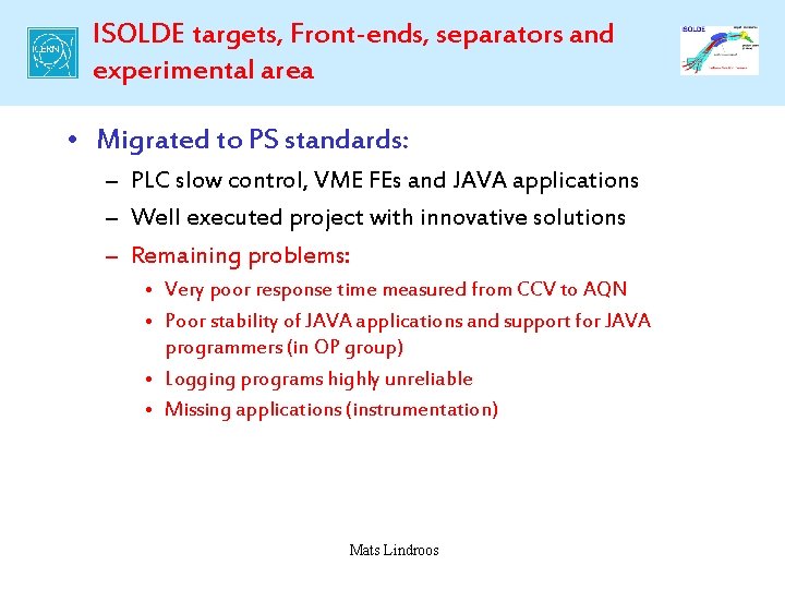 ISOLDE targets, Front-ends, separators and experimental area • Migrated to PS standards: – PLC