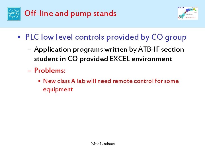 Off-line and pump stands • PLC low level controls provided by CO group –