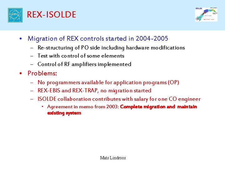 REX-ISOLDE • Migration of REX controls started in 2004 -2005 – Re-structuring of PO