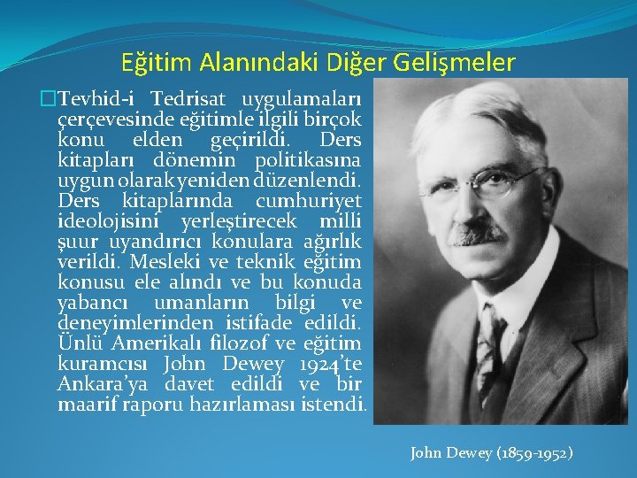 Eğitim Alanındaki Diğer Gelişmeler �Tevhid-i Tedrisat uygulamaları çerçevesinde eğitimle ilgili birçok konu elden geçirildi.
