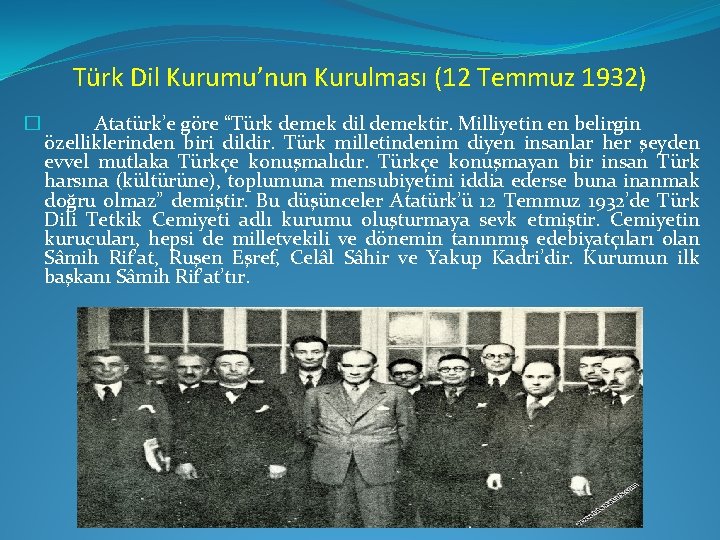 Türk Dil Kurumu’nun Kurulması (12 Temmuz 1932) � Atatürk’e göre “Türk demek dil demektir.