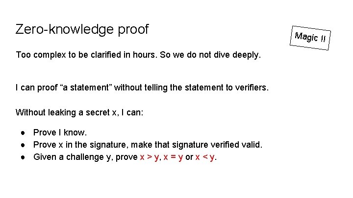 Zero-knowledge proof Too complex to be clarified in hours. So we do not dive