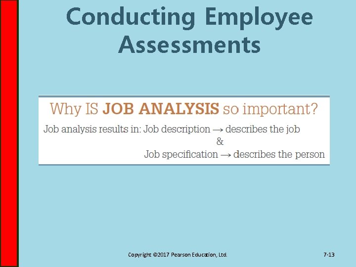 Conducting Employee Assessments Copyright © 2017 Pearson Education, Ltd. 7 -13 