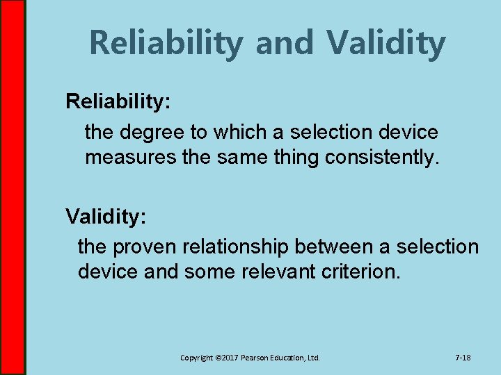 Reliability and Validity Reliability: the degree to which a selection device measures the same