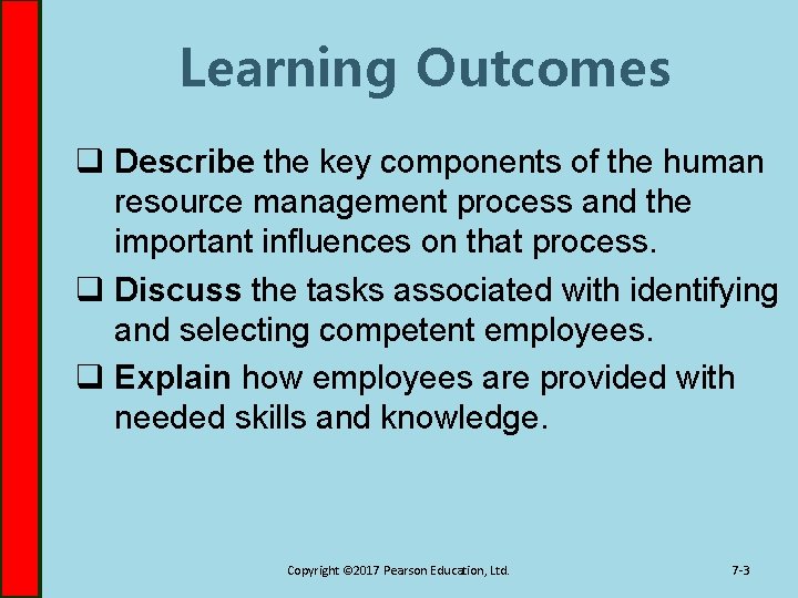 Learning Outcomes q Describe the key components of the human resource management process and