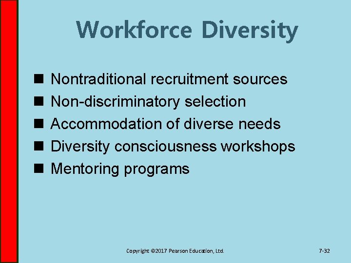 Workforce Diversity n n n Nontraditional recruitment sources Non-discriminatory selection Accommodation of diverse needs