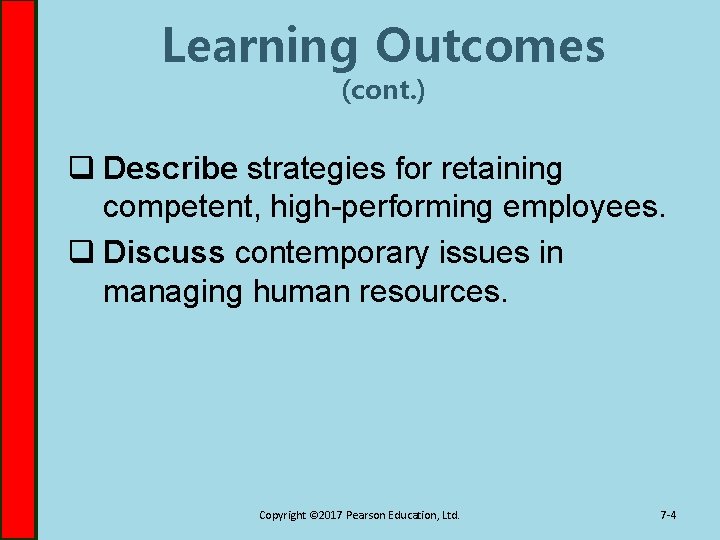 Learning Outcomes (cont. ) q Describe strategies for retaining competent, high-performing employees. q Discuss