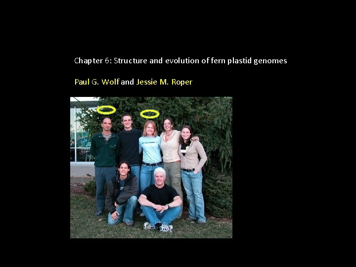 Chapter 6: Structure and evolution of fern plastid genomes Paul G. Wolf and Jessie