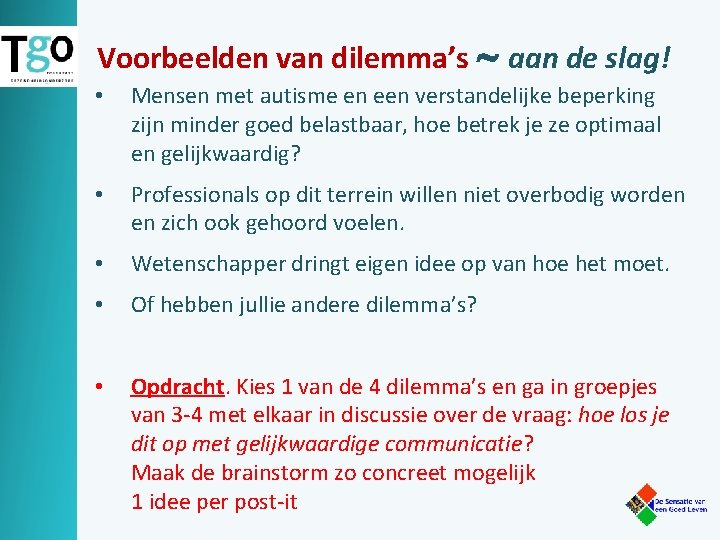 Voorbeelden van dilemma’s aan de slag! • Mensen met autisme en een verstandelijke beperking