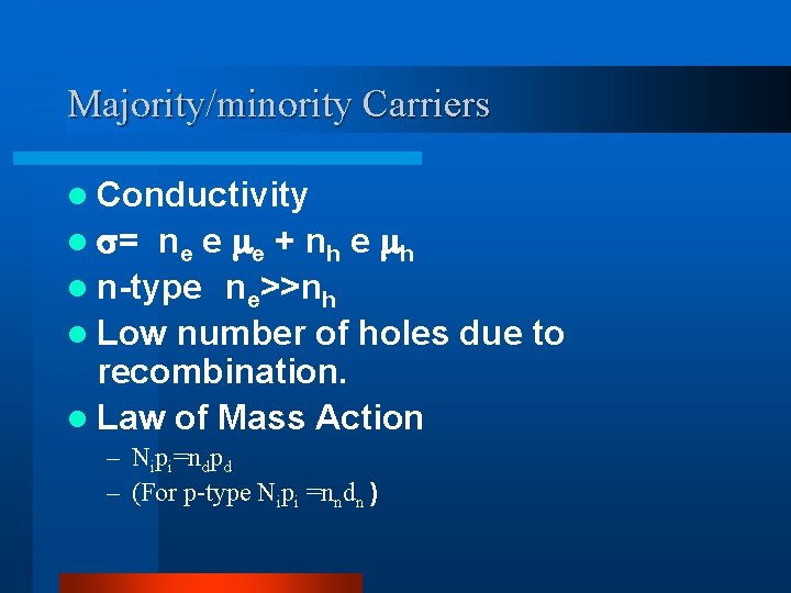Majority/minority Carriers l Conductivity l = n e e e + n h e
