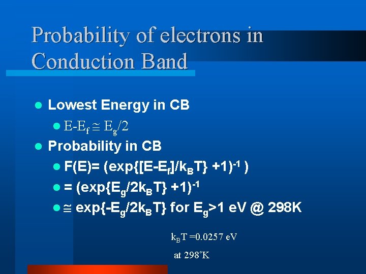 Probability of electrons in Conduction Band Lowest Energy in CB l E-Ef Eg/2 l