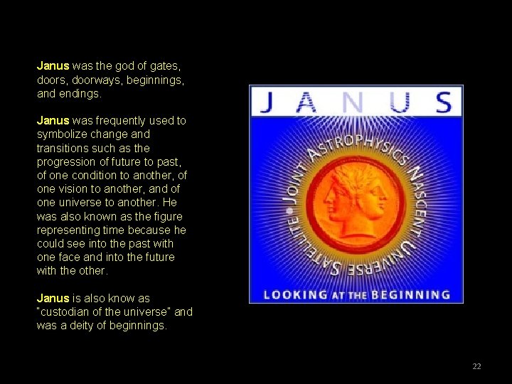 Janus was the god of gates, doors, doorways, beginnings, and endings. Janus was frequently