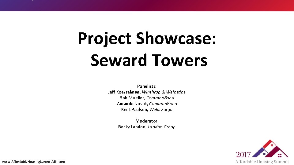 Project Showcase: Seward Towers Panelists: Jeff Koerselman, Winthrop & Weinstine Bob Mueller, Common. Bond