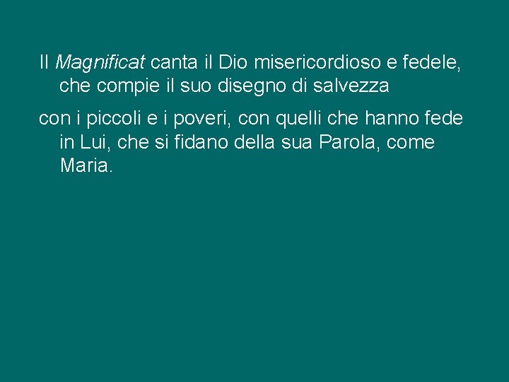 Il Magnificat canta il Dio misericordioso e fedele, che compie il suo disegno di